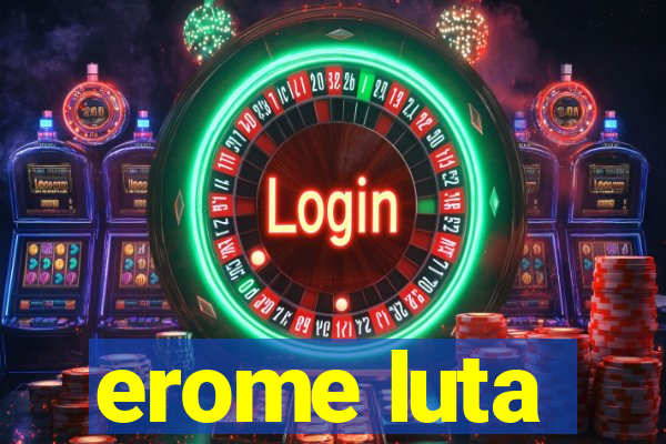 erome luta